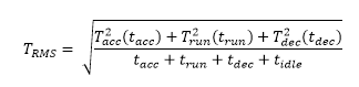 T_RMS = v ((T_acc ^ 2 (T_acc) + T_run ^ 2 (T_run) + T_dec ^ 2 (T_dec)) / (T_acc + T_run + T_dec + t_idle))