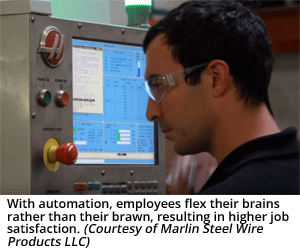 凭借自动化，员工弯曲他们的大脑而不是他们的武器，从而提高了更高的工作满意度。（由马林钢丝产品LLC提供）